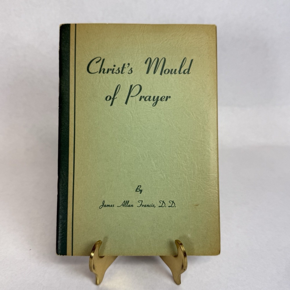 Christs Mould of Prayer James Allan Francis 1924 Judson Press Vintage Book